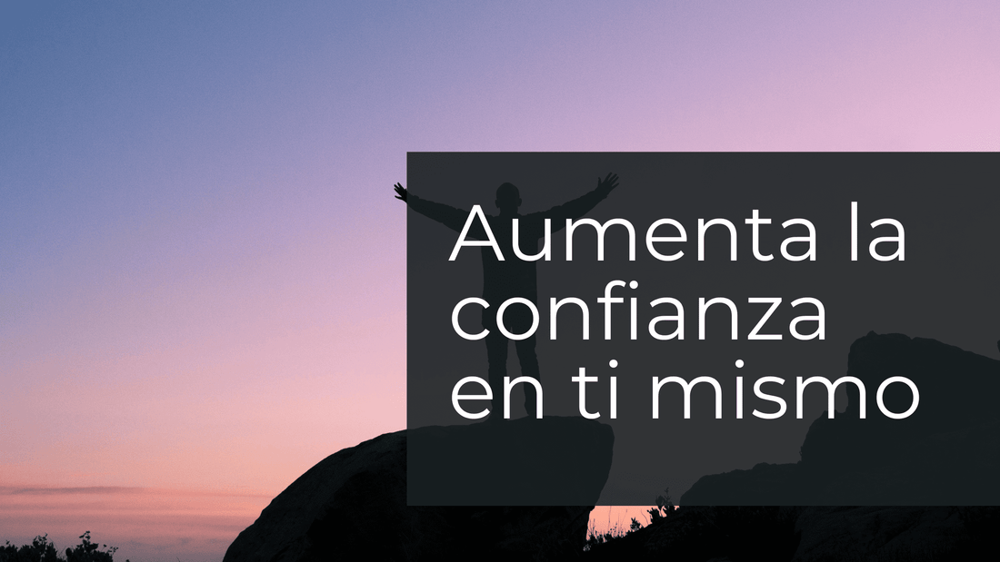 Confía Más en ti Mismo: Aumenta tu autoconfianza